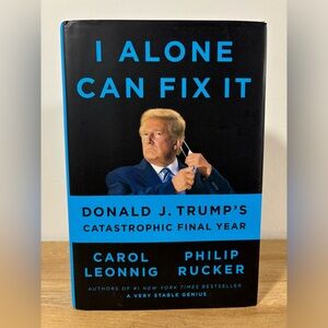 I Alone Can Fix It Book by Carol Leonnig and Philip Rucker